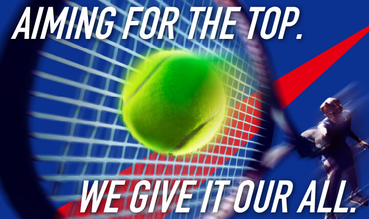 AIMING FOR THE TOP. WE GIVE IT OUR ALL.